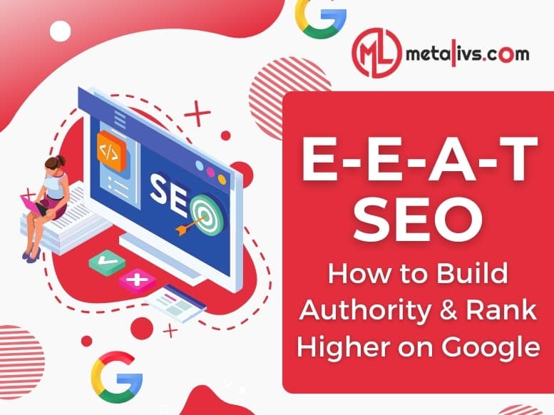 https://api.metalivs.com/blogs/E-E-A-T-SEO-how-to-build-authority-and-rank-higher-on-google.jpg