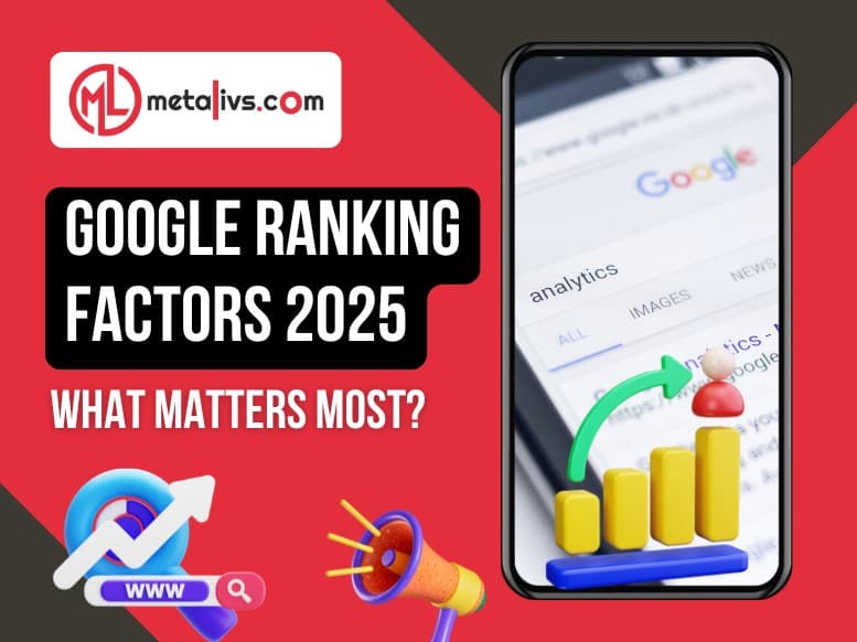 https://api.metalivs.com/blogs/Google-ranking-factors-2025-what-matters-most.jpg