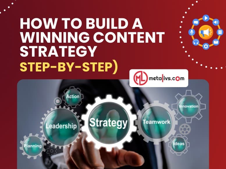 https://api.metalivs.com/blogs/How-to-build-a-winning-content-strategy.jpg
