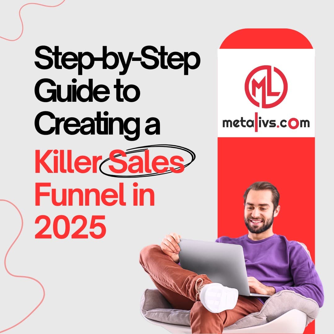https://api.metalivs.com/blogs/Step-by-Step Guide to Creating a Killer Sales Funnel in 2025.jpg