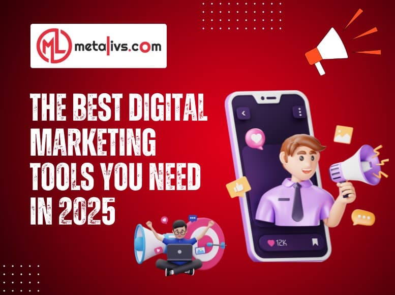 https://api.metalivs.com/blogs/The-best-digital-marketing-tools-you-need-in-2025.jpg