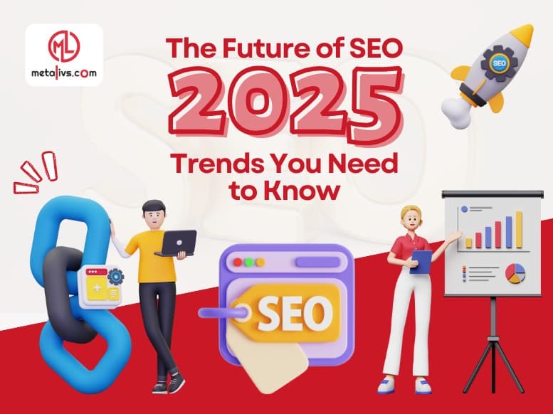 https://api.metalivs.com/blogs/The-future-of-SEO-2025-trends-you-need-to-know.jpg