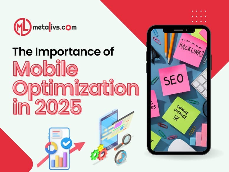 https://api.metalivs.com/blogs/the-importance-of-mobile-optimization-in-2025.jpg